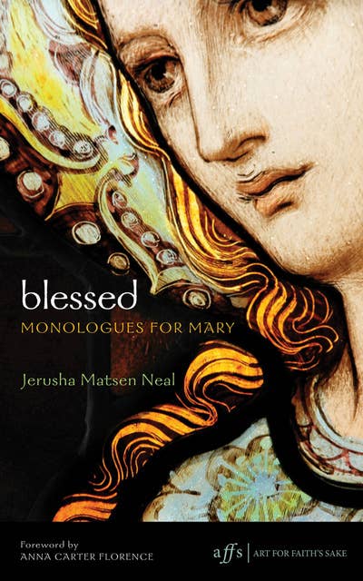 Blessed: Monologues for Mary