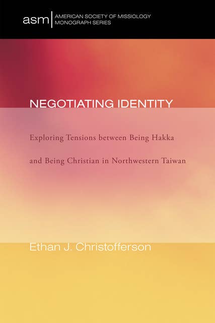 Negotiating Identity: Exploring Tensions between Being Hakka and Being Christian in Northwestern Taiwan