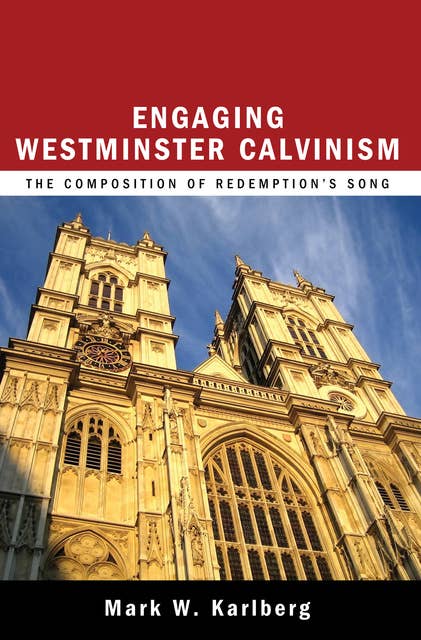 Engaging Westminster Calvinism: The Composition of Redemption’s Song