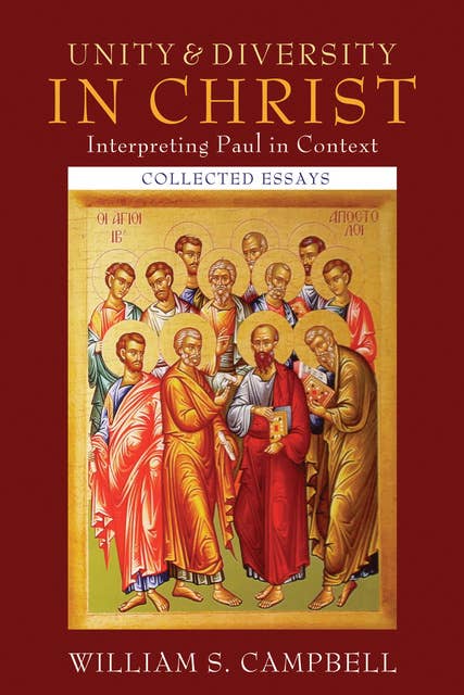 Unity and Diversity in Christ: Interpreting Paul in Context: Collected Essays