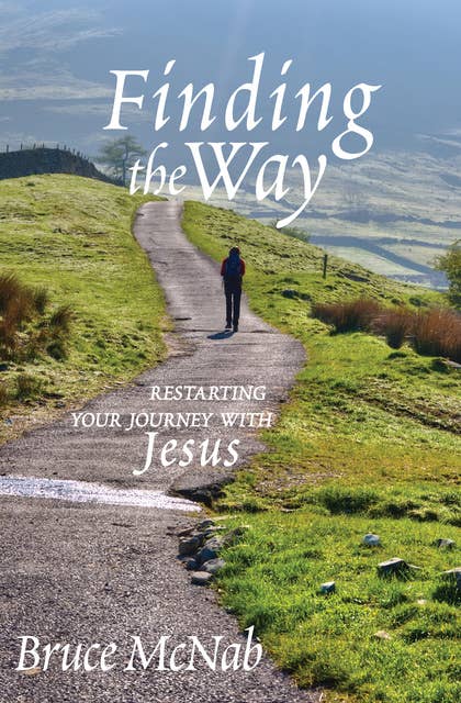 Finding the Way: Restarting Your Journey with Jesus