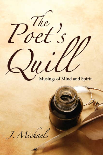 The Poet's Quill: Musings of Mind and Spirit
