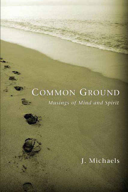 Common Ground: Musings of Mind and Spirit