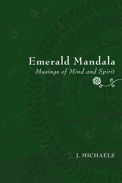 Emerald Mandala: Musings of Mind and Spirit