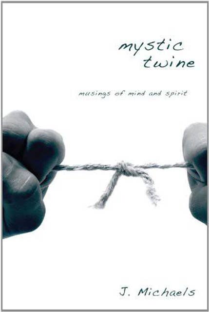 Mystic Twine: Musings of Mind and Spirit