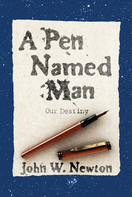A Pen Named Man: Our Destiny