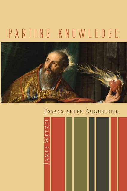 Parting Knowledge: Essays after Augustine