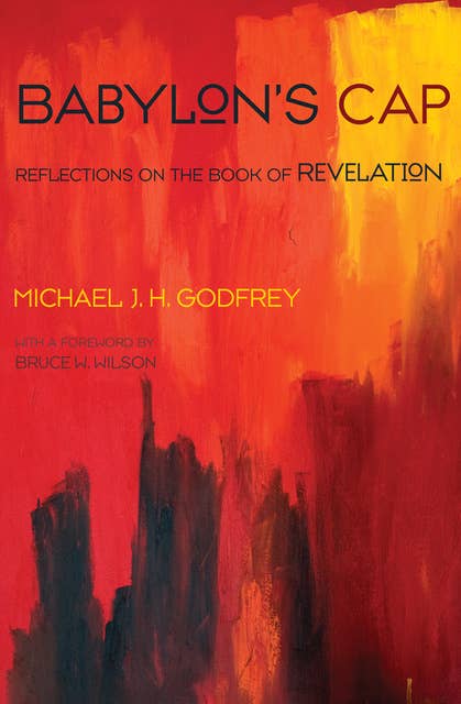 Babylon’s Cap: Reflections on the Book of Revelation