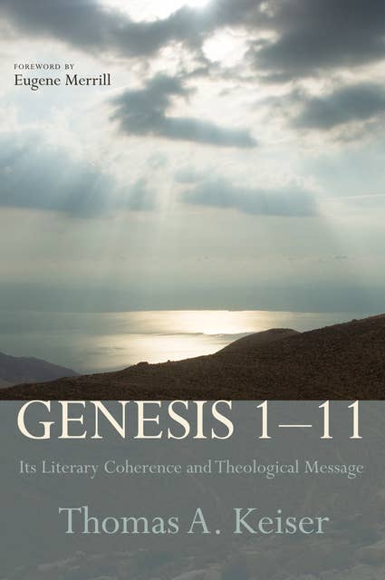 Genesis 1–11: Its Literary Coherence and Theological Message
