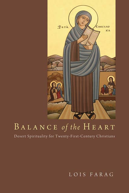 Balance of the Heart: Desert Spirituality for Twenty-First-Century Christians