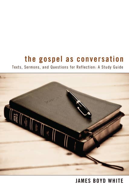 The Gospel as Conversation: Texts, Sermons, and Questions for Reflection: A Study Guide