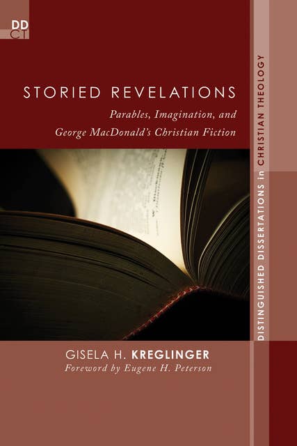 Storied Revelations: Parables, Imagination, and George MacDonald’s Christian Fiction