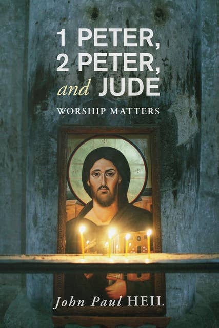 1 Peter, 2 Peter, and Jude: Worship Matters