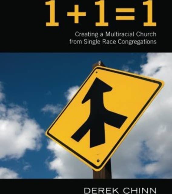 1 + 1 = 1: Creating a Multiracial Church from Single Race Congregations
