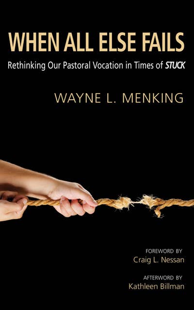 When All Else Fails: Rethinking Our Pastoral Vocation in Times of Stuck