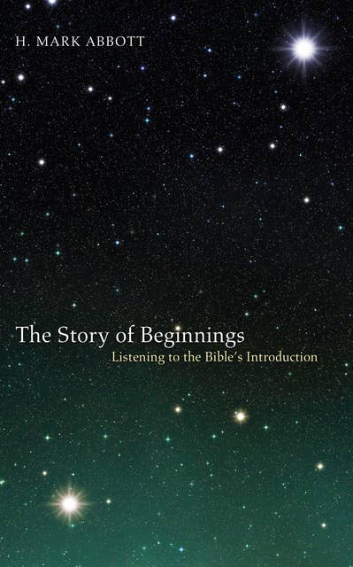 The Story of Beginnings: Listening to the Bible’s Introduction