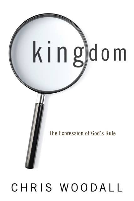 Kingdom: The Expression of God’s Rule