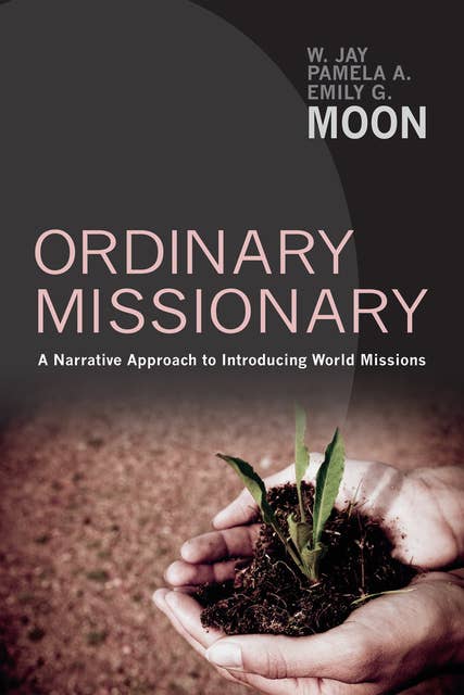 Ordinary Missionary: A Narrative Approach to Introducing World Missions