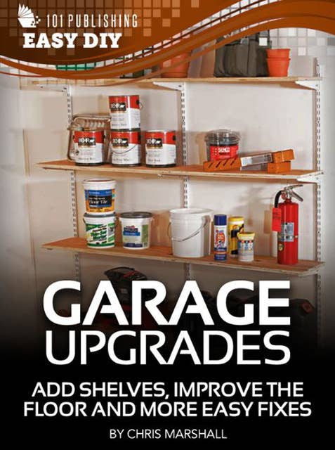 eHow - Garage Upgrades: Add Shelves, Improve the Floor and More Easy Fixes
