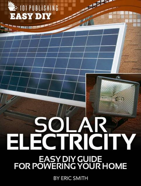eHow - Solar Electricity: Easy DIY Guide for Powering Your Home