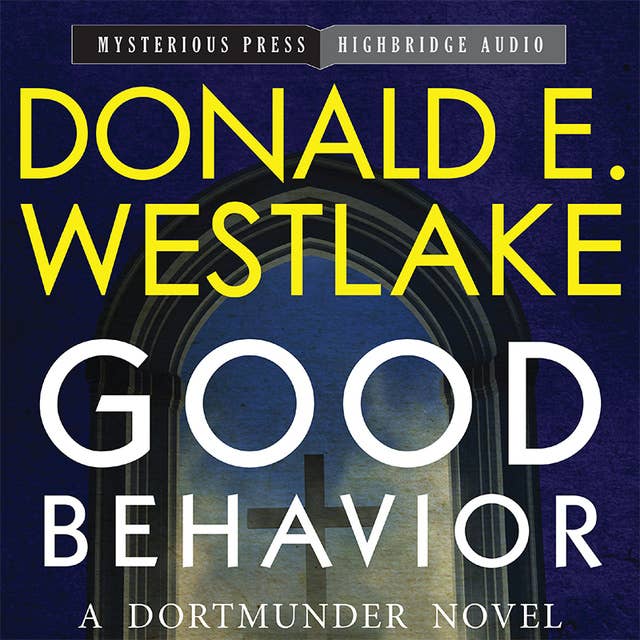 Good Behavior: A Dortmunder Novel