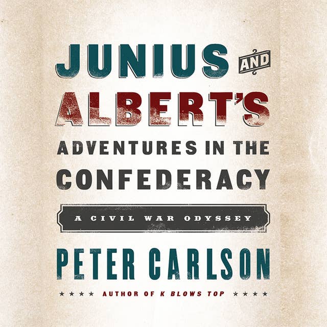 Junius and Albert's Adventures in the Confederacy: A Civil War Odyssey