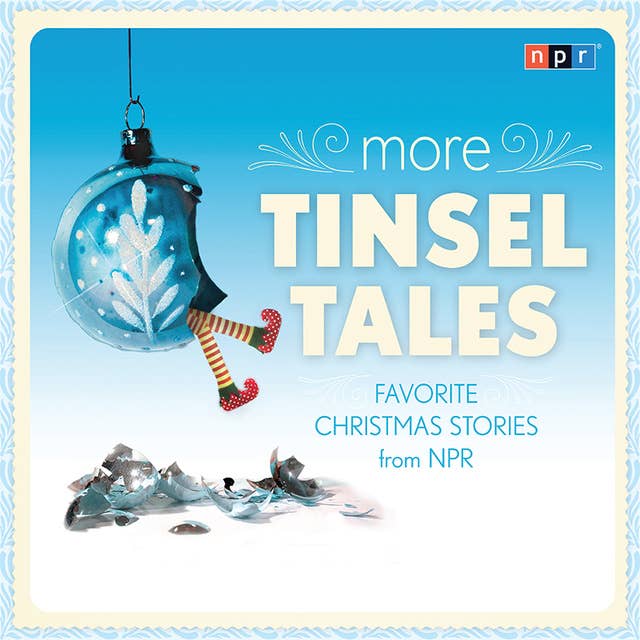 More Tinsel Tales: Favorite Christmas Stories from NPR