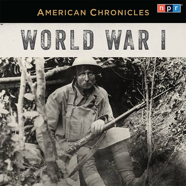 NPR American Chronicles: World War I