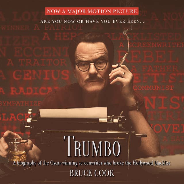 Trumbo: A Biography of the Oscar-winning Screenwriter Who Broke the Hollywood Blacklist
