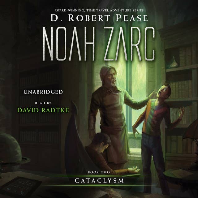 Noah Zarc: Cataclysm: A YA Time Travel Adventure