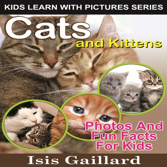 Cats and Kittens: Cats and Kittens: Photos and Fun Facts for Kids