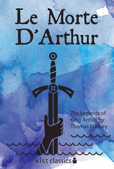 Le Morte D'Arthur: The Legends of King Arthur
