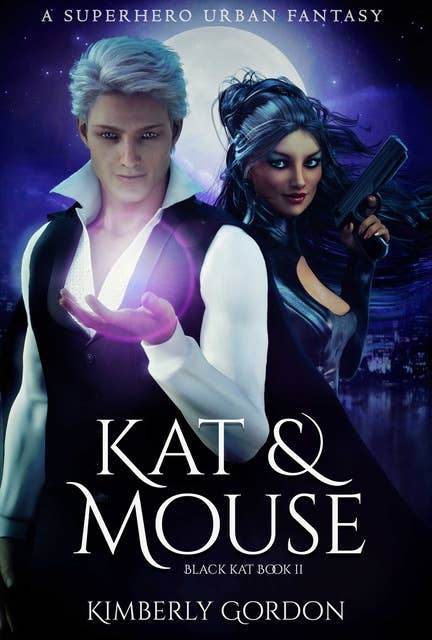 Kat & Mouse: A Superhero Urban Fantasy