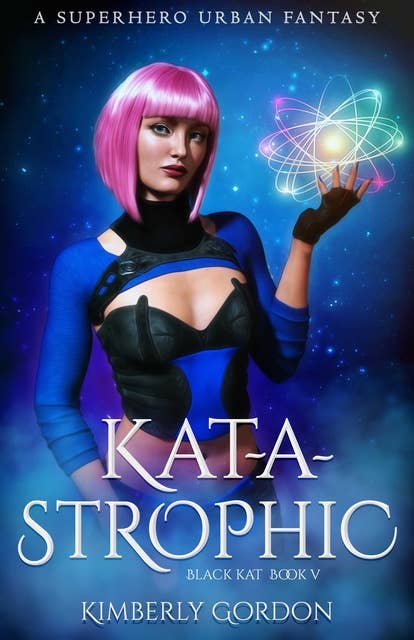 Kat-A-Strophic: A Superhero Urban Fantasy