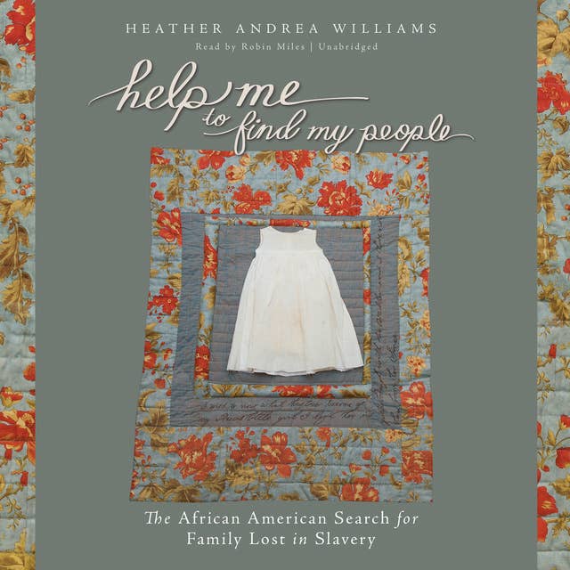 Help Me to Find My People: The African American Search for Family Lost in Slavery