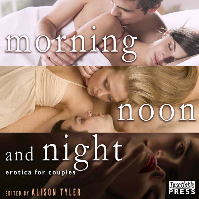 Morning, Noon, and Night: Erotica for Couples