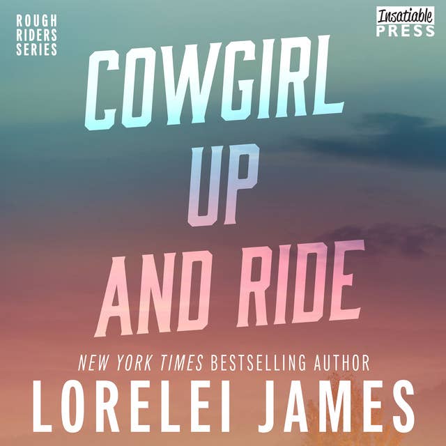 Cowgirl Up and Ride: Rough Riders, Book 3
