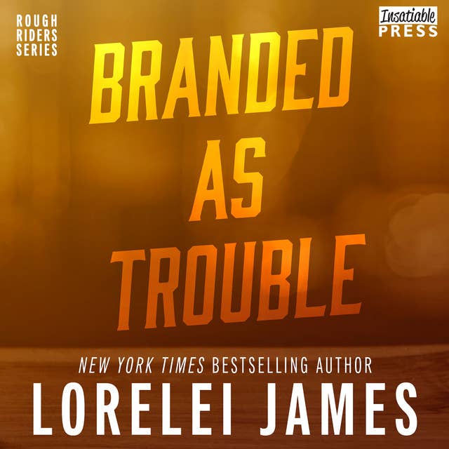 Branded as Trouble: Rough Riders, Book 6