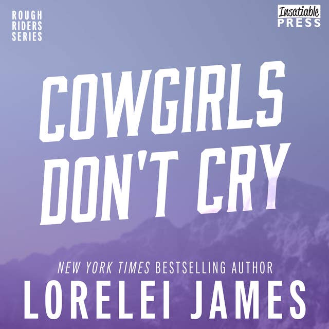 Cowgirls Don't Cry: Rough Riders, Book 10