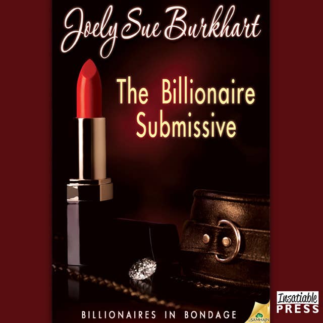 The Billionaire Submissive: Billionaires in Bondage, Book 1