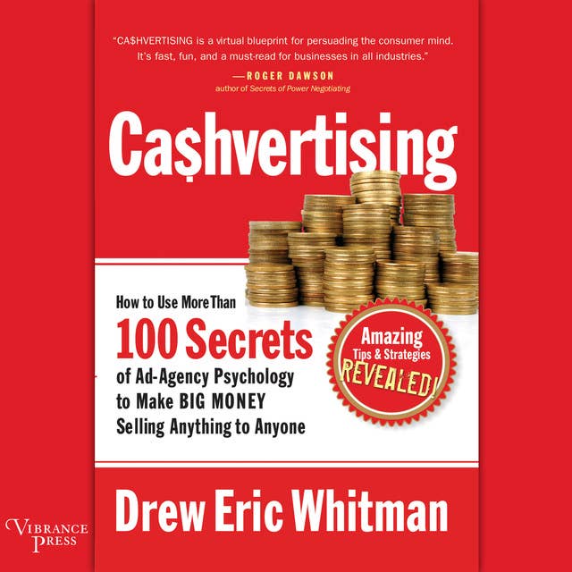CaShvertising: How to Use More than 100 Secrets of Ad-Agency Psychology to Make Big Money Selling Anything to Anyone