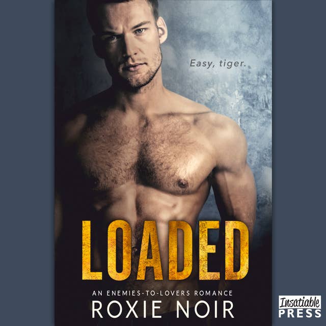 Loaded: An Enemies-to-Lovers Romance