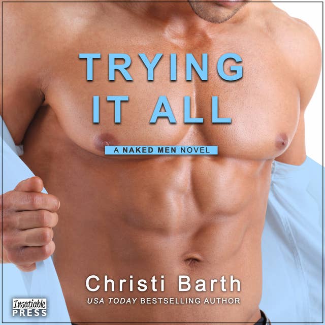 Trying It All: A Naked Men Novel, Book 4