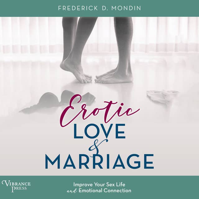 Erotic Love and Marriage: improving Your Sex Life and Emotional Connection