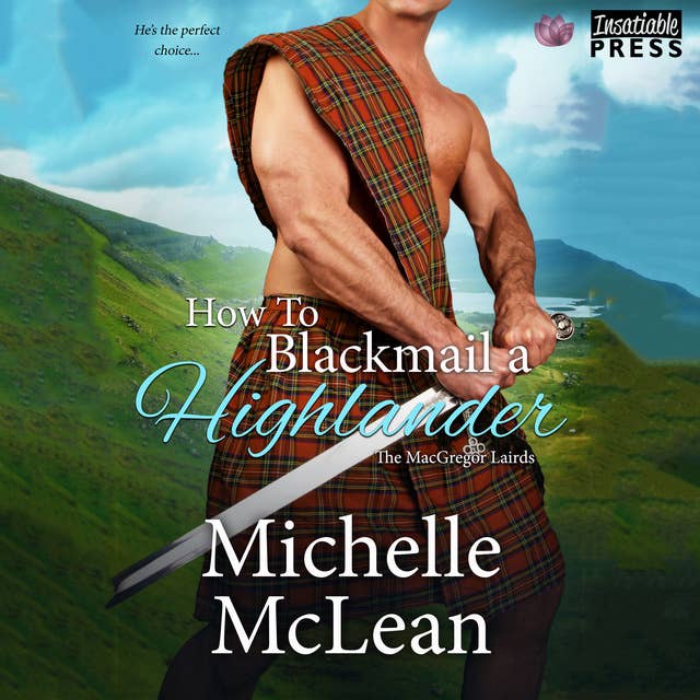 How to Blackmail a Highlander: The MacGregor Lairds, Book Three