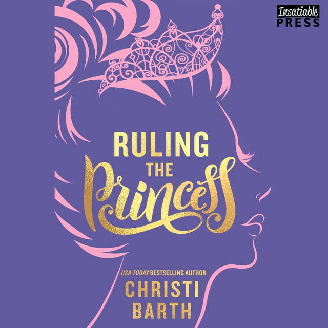 Ruling the Princess: Sexy Misadventures of Royals, Book Two