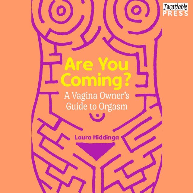 Cover for Are You Coming?: A Vagina Owner's Guide to Orgasm