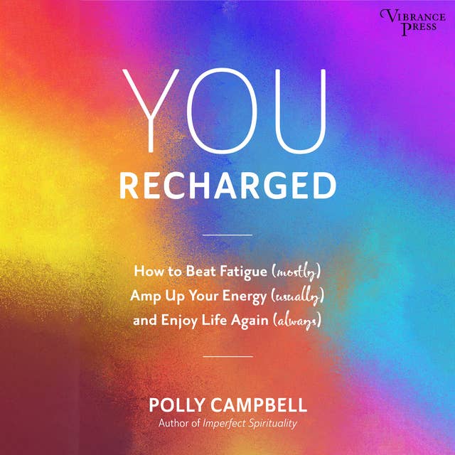 Cover for You Recharged: How to Beat Fatigue (Mostly), Amp Up Your Energy (Usually), and Enjoy Life Again (Always)