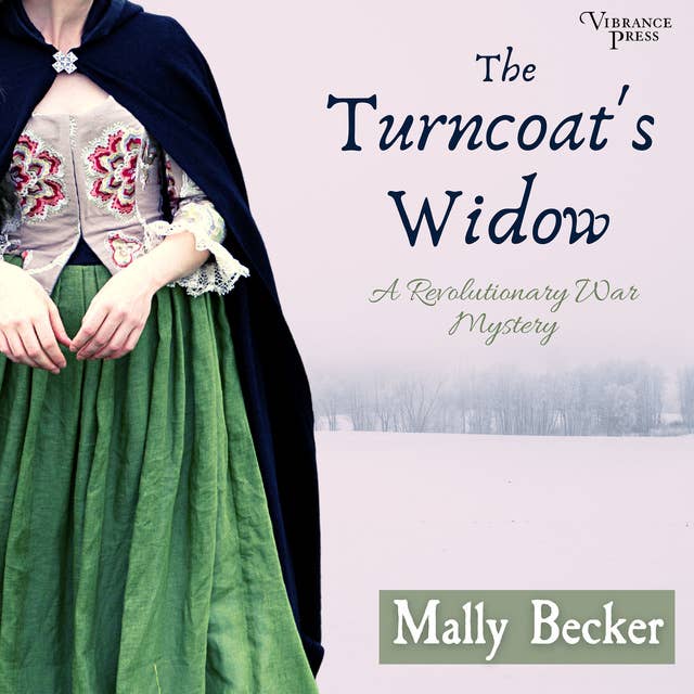 The Turncoat's Widow: A Revolutionary War Mystery, Book One