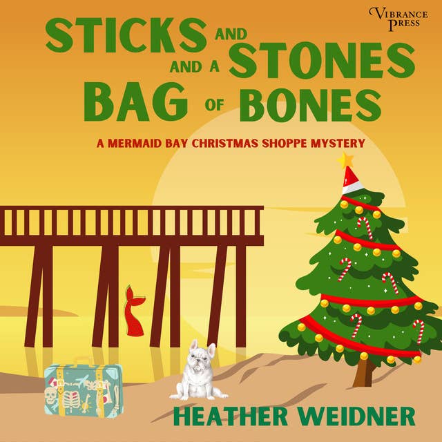 Sticks and Stones and a Bag of Bones: Mermaid Bay Christmas Shoppe, Book One